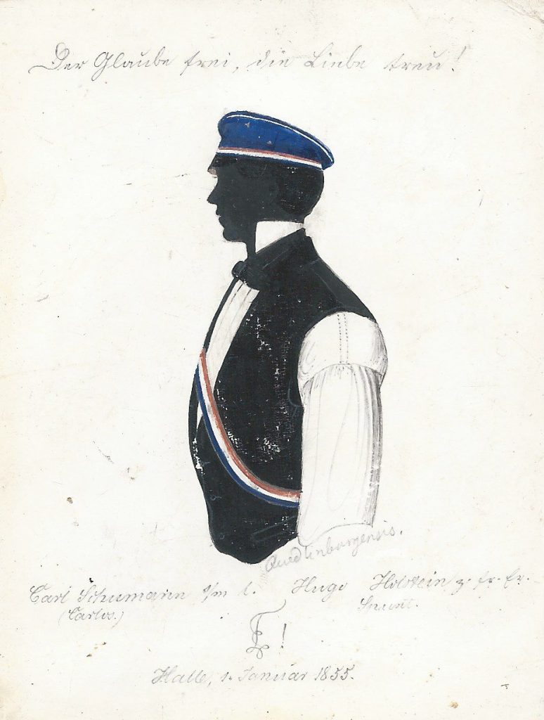 Carl Schumann stammte aus Quedlinburg im Harz und kam zum Studium der Theologie nach Halle. Dort wurde er 1854 in die Teutonia recipiert. Später war er Superintendent und Stadtpfarrer in Neiße. Die Silhouette ist gewidmet "Carl Schumann (Carlos) s/m l. Hugo Holstein (Spunt) z. fr. Er. [Z!] Halle, 1. Januar 1855." Über der Darstellung steht der Spruch "Der Glaube frei, die Liebe treu!" und direkt bei der Darstellung findet sich die Herkunftsangabe "Quedlinburgensis". Archiv des Corps Saxonia Konstanz